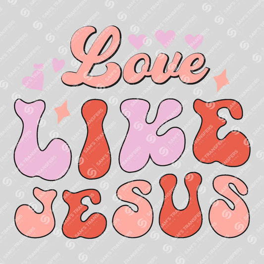 Apparel featuring a Love Like Jesus-themed DTF transfer.