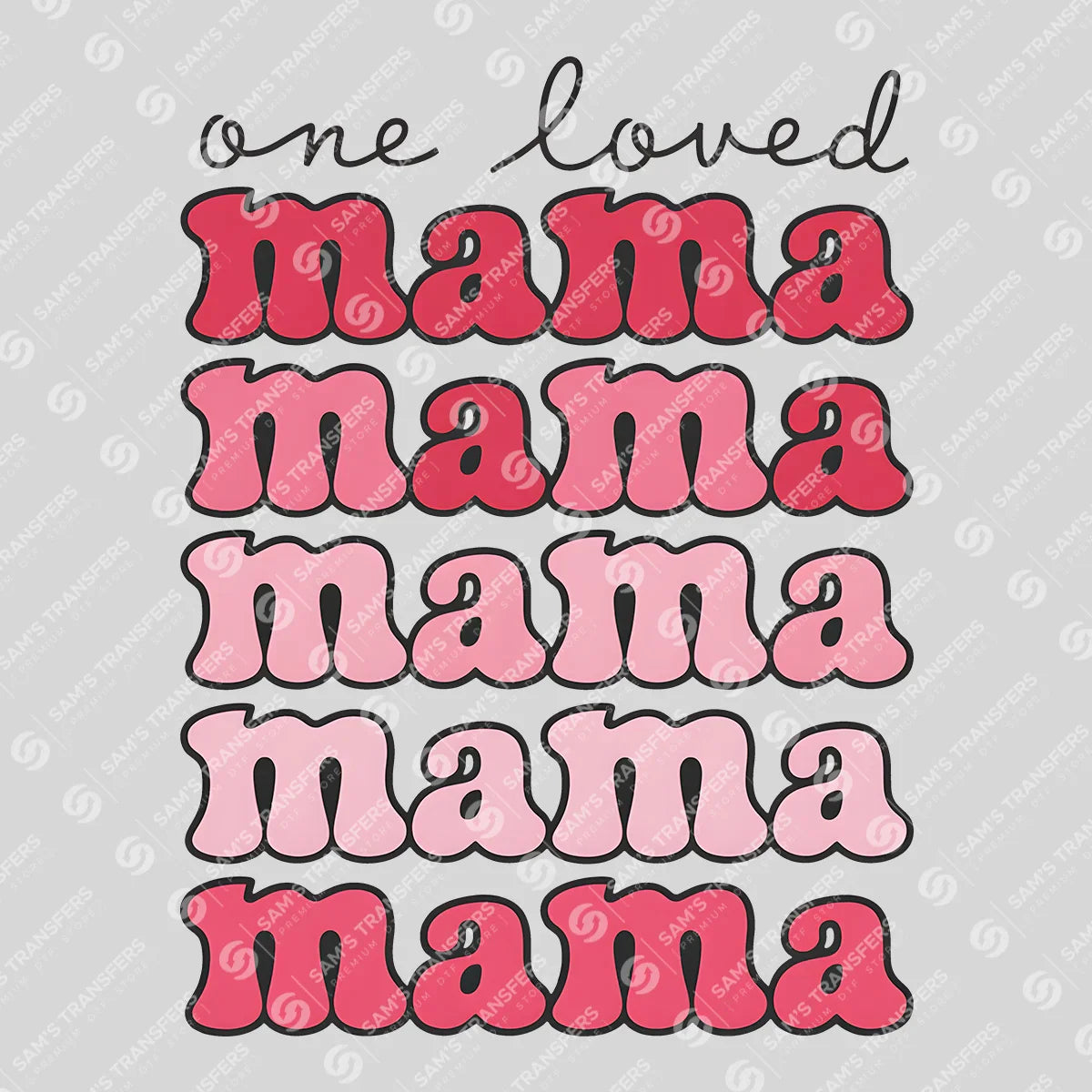 Apparel featuring a One Loved Mama-themed DTF transfer.