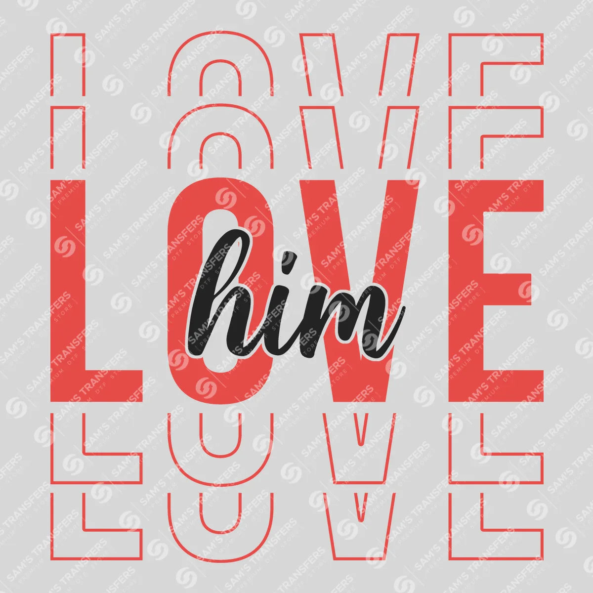 Apparel featuring a Love Him-themed DTF transfer.