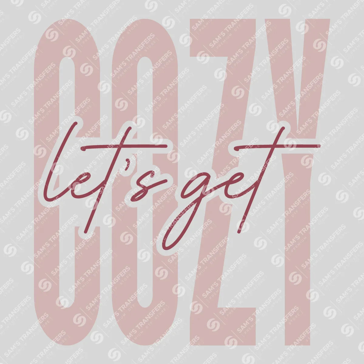 Apparel featuring a Let's Get Cozy-themed DTF transfer.
