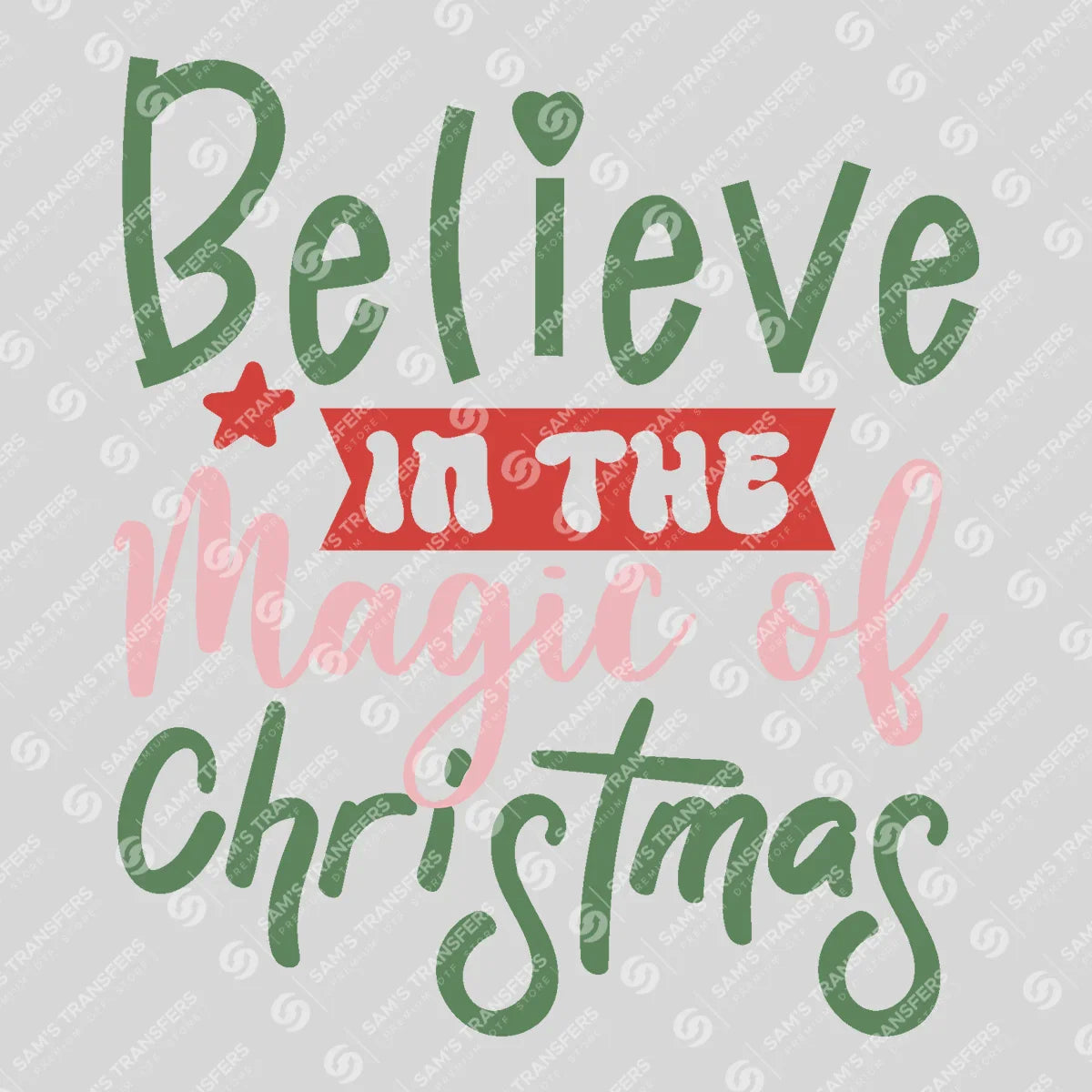 Apparel featuring a Believe In The Magic Of Christmas-themed DTF transfer.