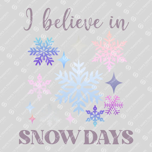 Apparel featuring a I Believe In Snow Days-themed DTF transfer.