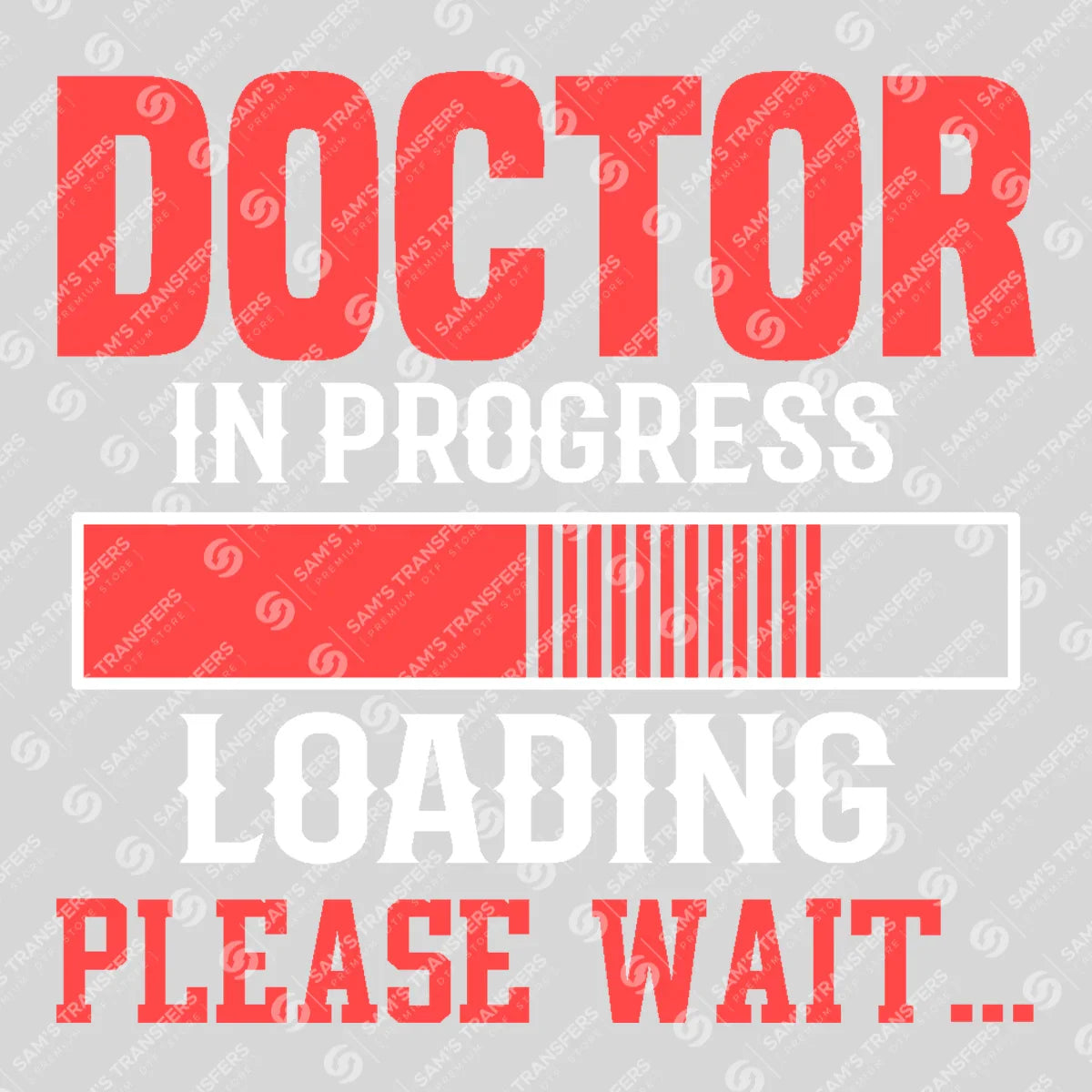 Apparel featuring a Doctor In Progress Loading Please Wait-themed DTF transfer.