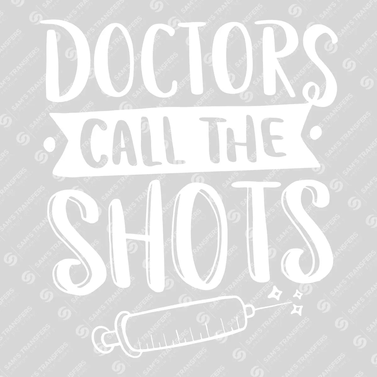 Apparel featuring a Doctors Call The Shots-themed DTF transfer.