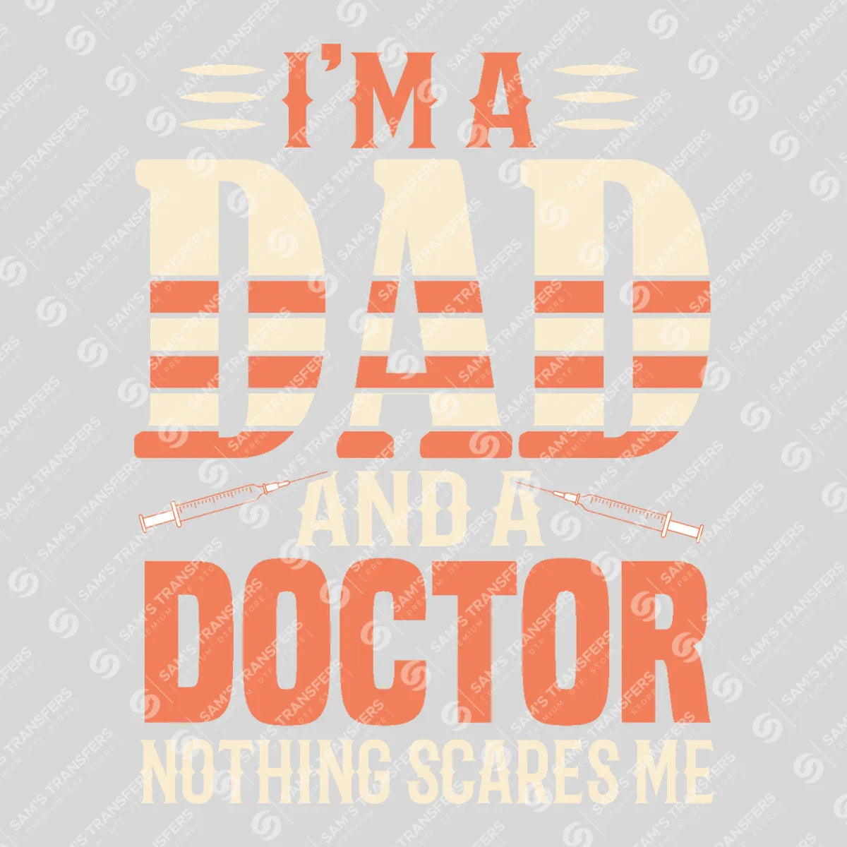 Apparel featuring a I'm A Dad And A Doctor Nothing Scares Me-themed DTF transfer.