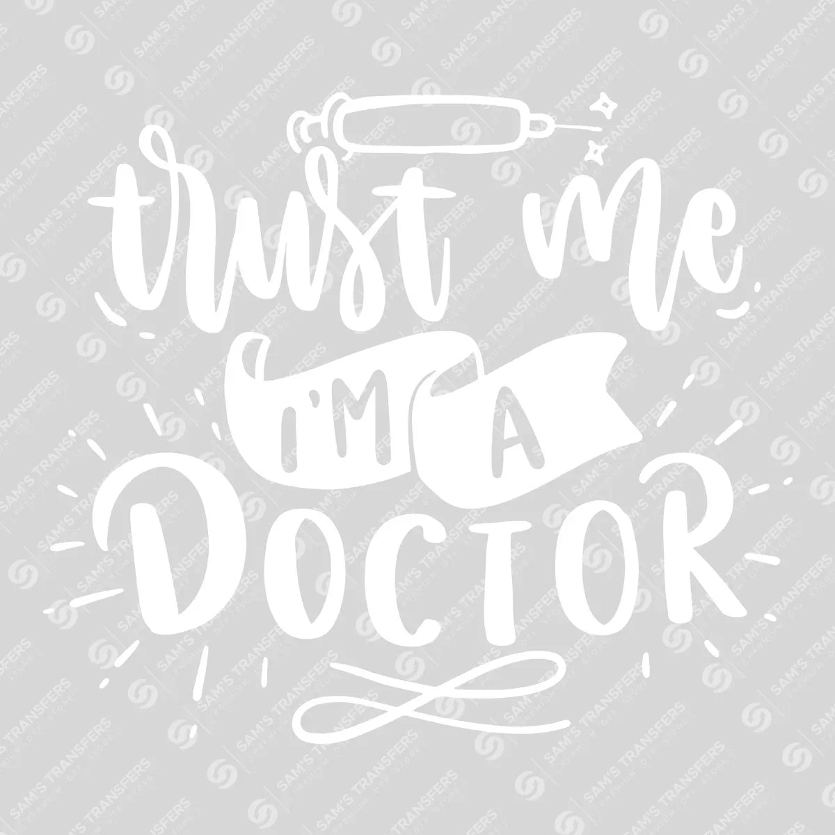 Apparel featuring a Trust Me I'm A Doctor-themed DTF transfer.