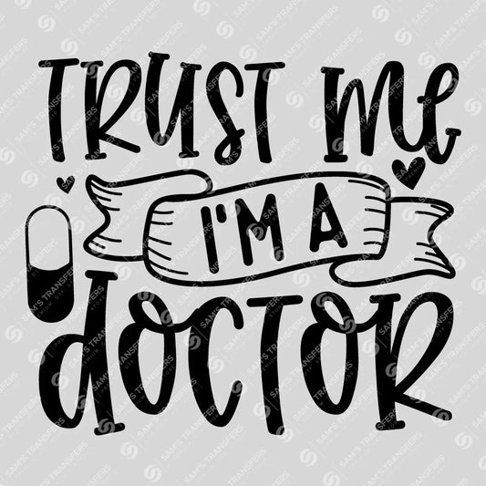 Apparel featuring a Trust Me I'm A Doctor-themed DTF transfer.