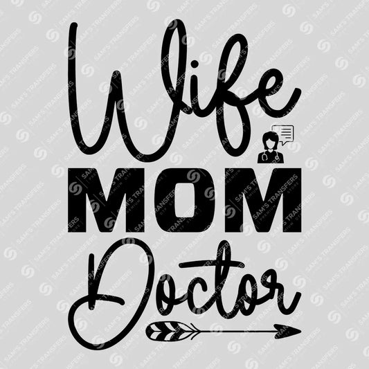 Apparel featuring a Wife Mom Doctor-themed DTF transfer.