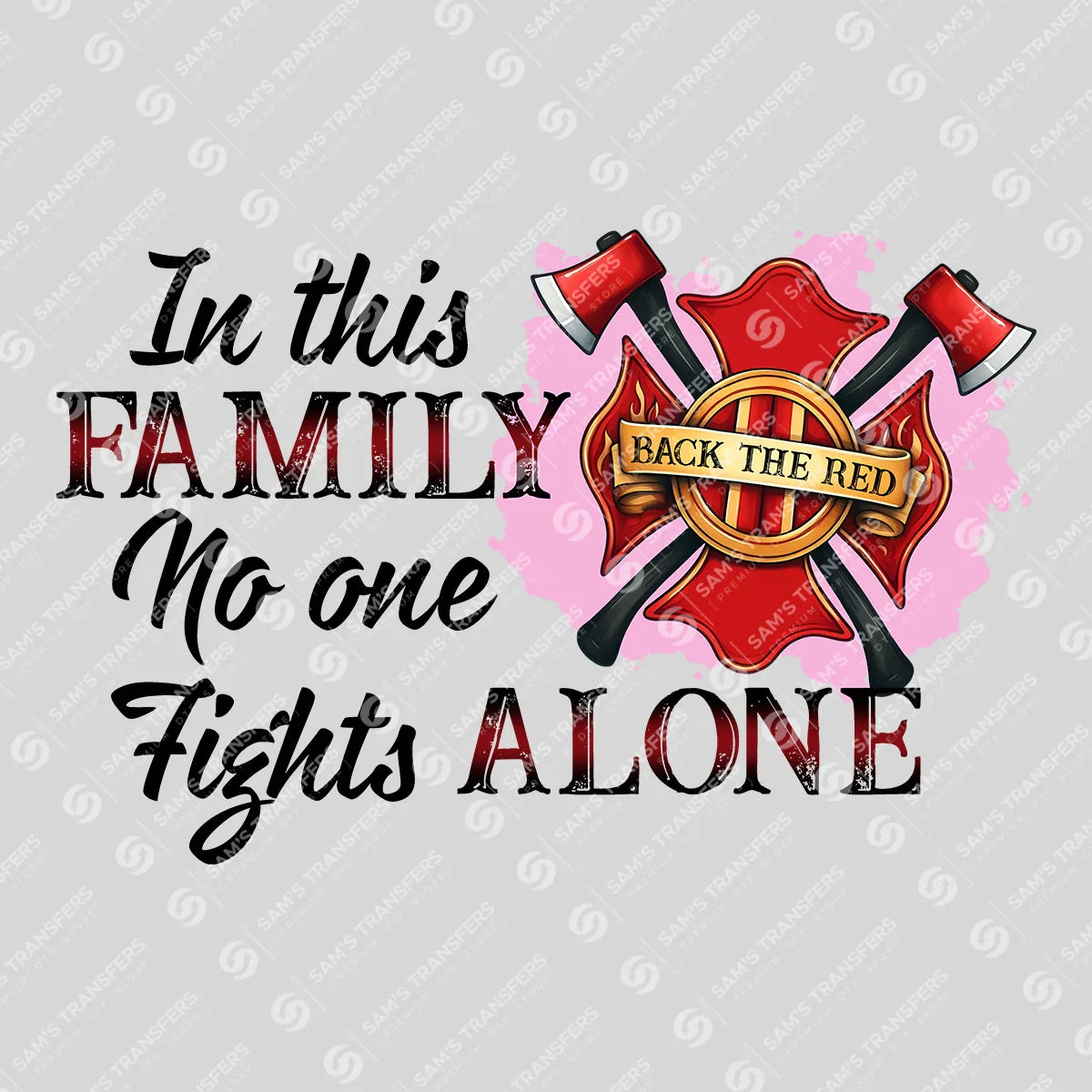 Apparel featuring a In This Family No One Fights Alone-themed DTF transfer.