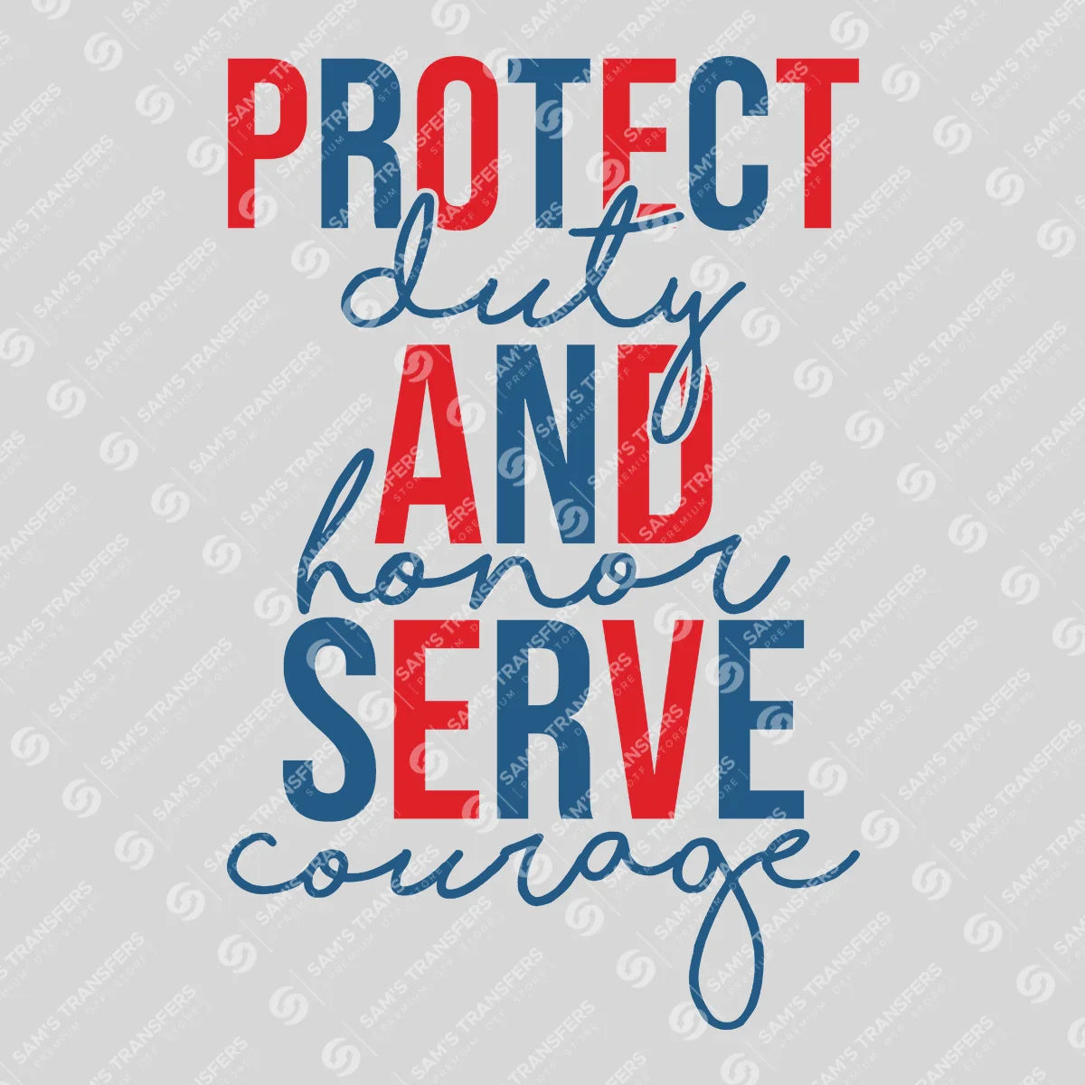 Apparel featuring a Protect Serve Duty Honor Courage-themed DTF transfer.