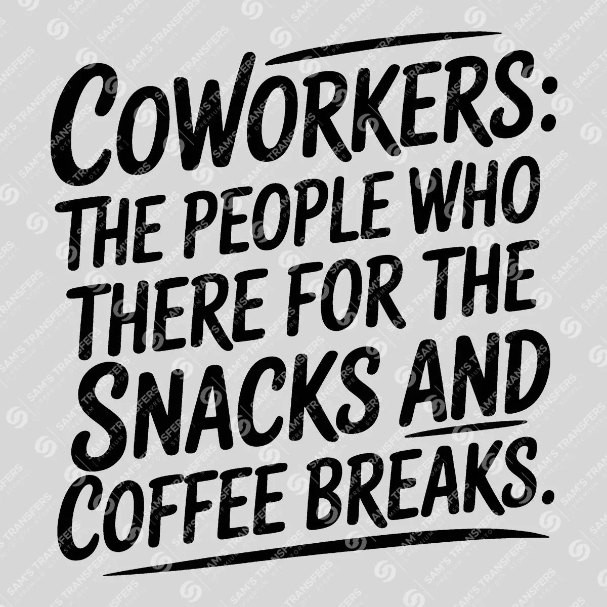 Apparel featuring a Coworkers There for the Snacks and Coffee Breaks-themed DTF transfer.