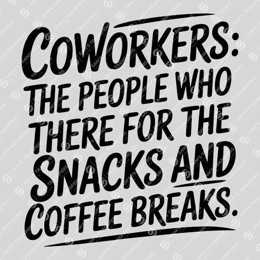 Apparel featuring a Coworkers There for the Snacks and Coffee Breaks-themed DTF transfer.