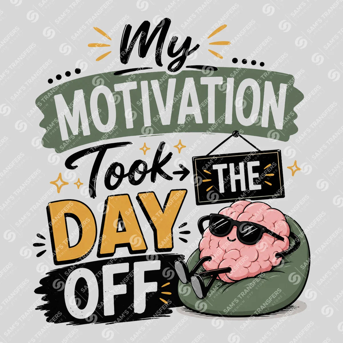 Apparel featuring a My Motivation Took the Day Off-themed DTF transfer.