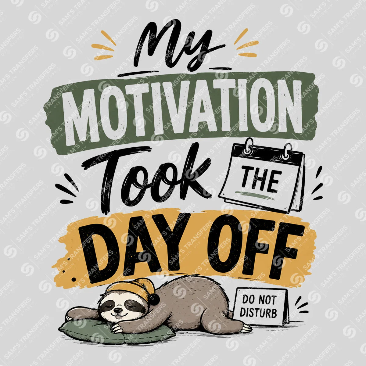 Apparel featuring a My Motivation Took the Day Off-themed DTF transfer.