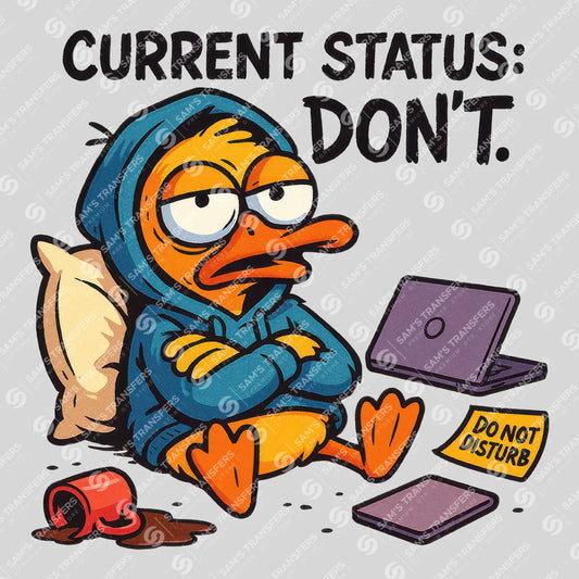 Apparel featuring a Current Status Dont-themed DTF transfer.