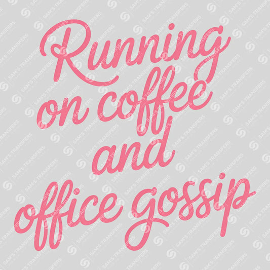 Apparel featuring a Running on Coffee and Office Gossip-themed DTF transfer.