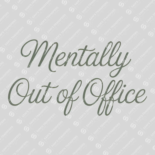 Apparel featuring a Mentally Out of Office-themed DTF transfer.