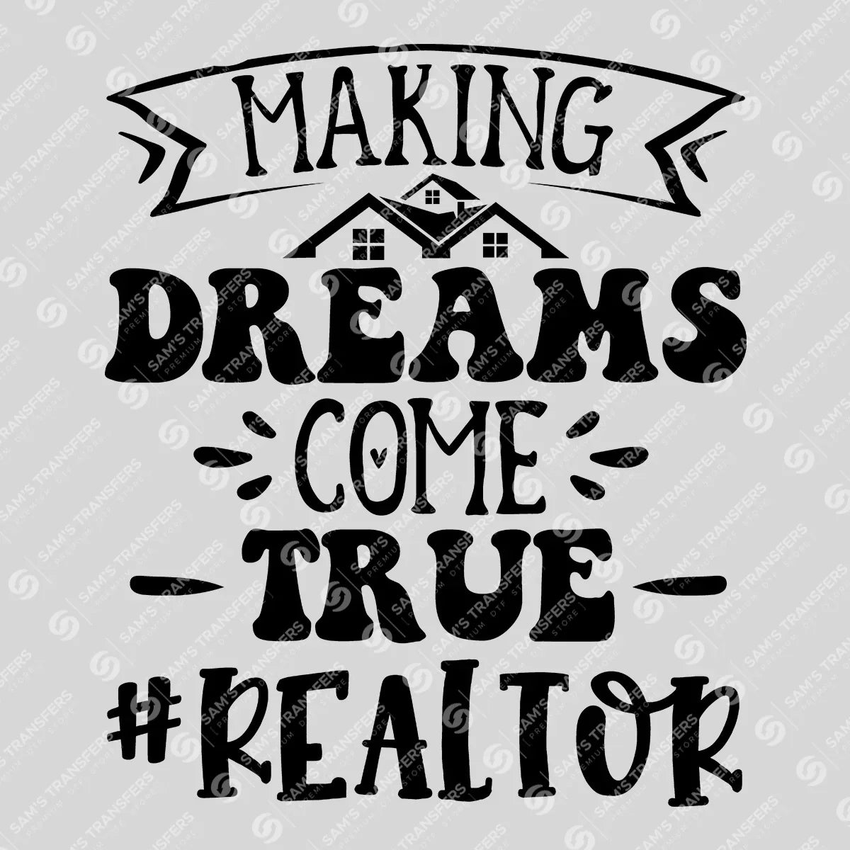 Apparel featuring a Making Dreams Come True Realtor-themed DTF transfer.