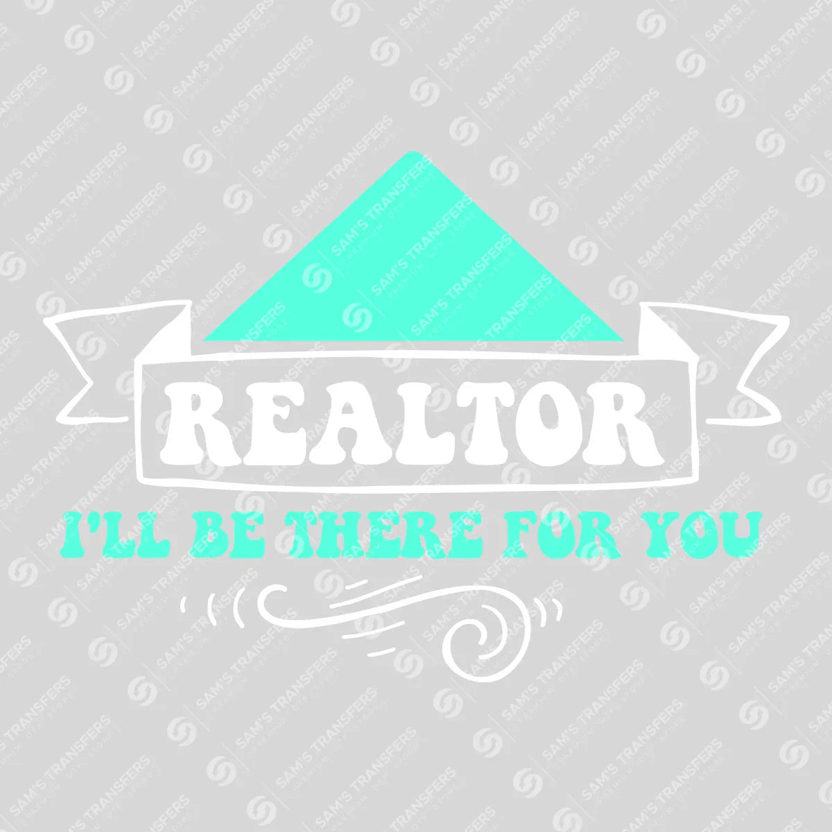 Apparel featuring a Realtor Ill Be There for You Teal-themed DTF transfer.