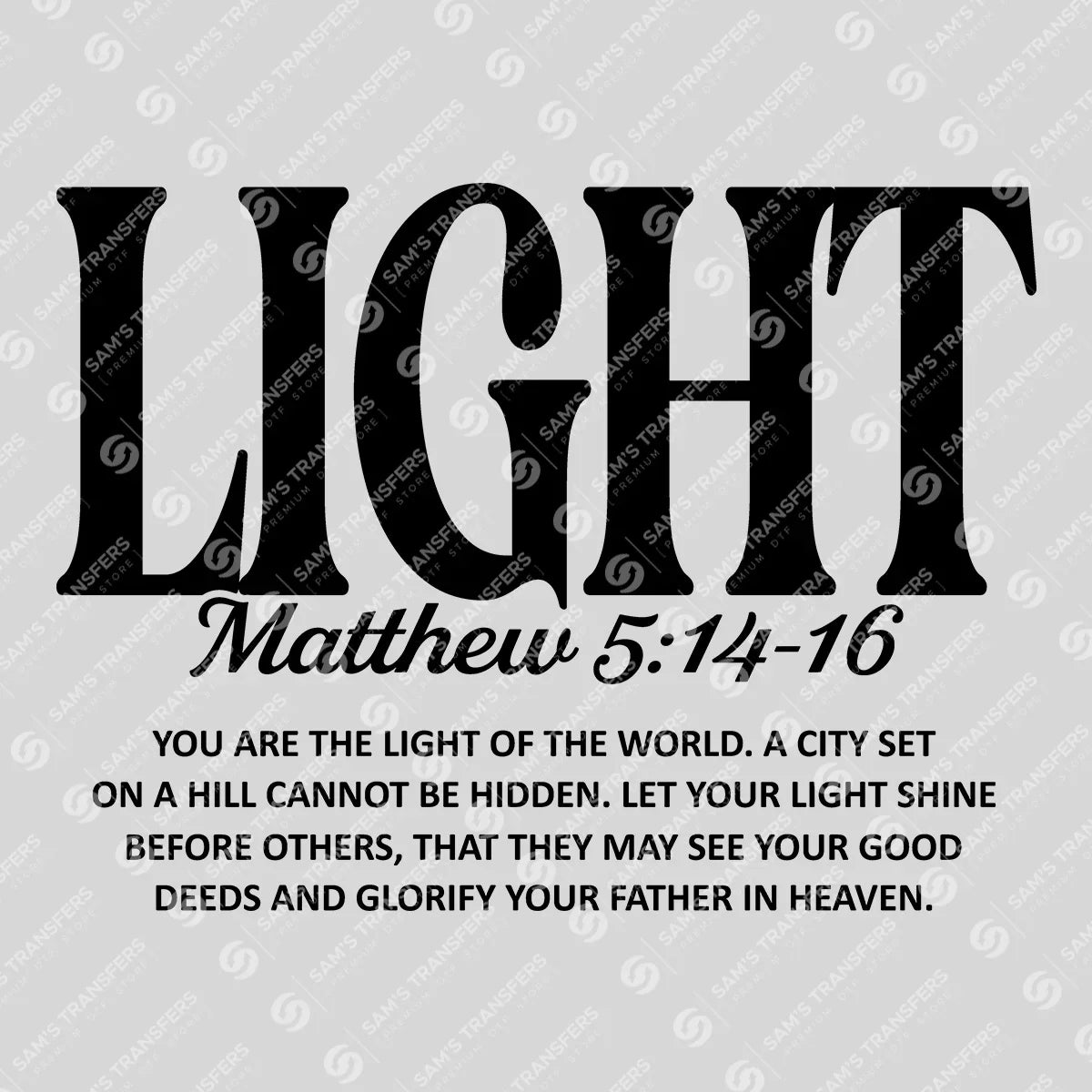 Apparel featuring a Light Matthew 5 14 16-themed DTF transfer.