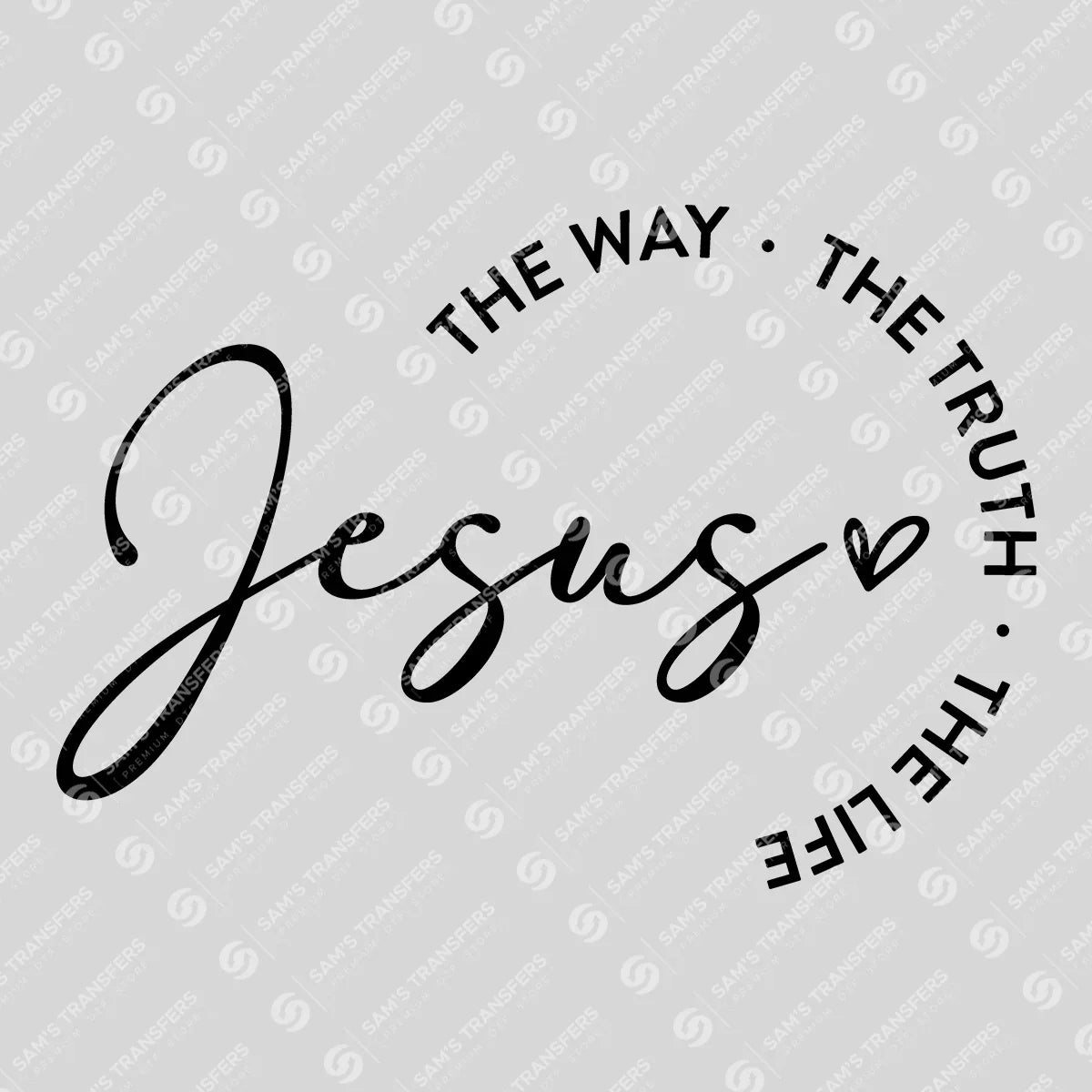 Apparel featuring a Jesus the Way the Truth the Life-themed DTF transfer.