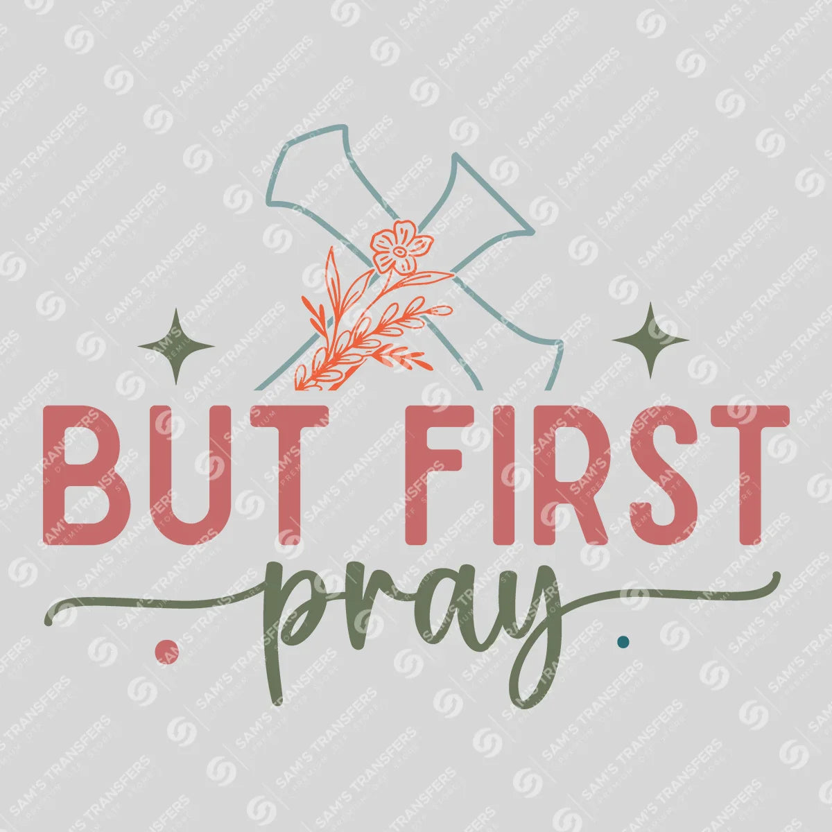 Apparel featuring a But First Pray-themed DTF transfer.