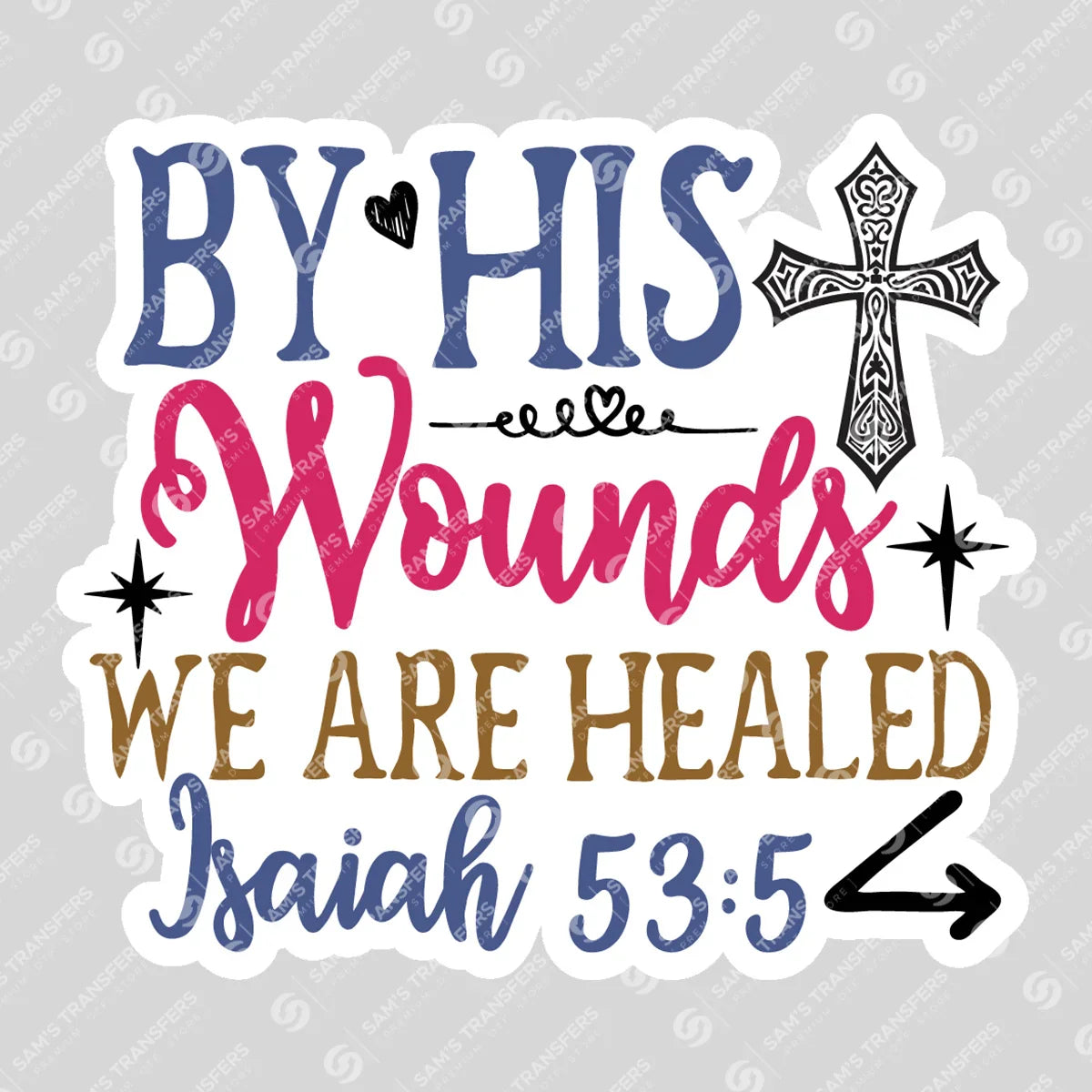 Apparel featuring a By His Wounds We Are Healed Cross-themed DTF transfer.