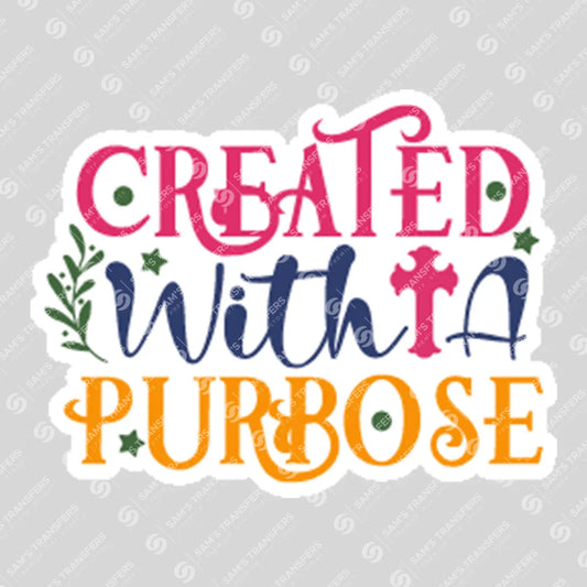 Apparel featuring a Created With a Purpose Sticker-themed DTF transfer.