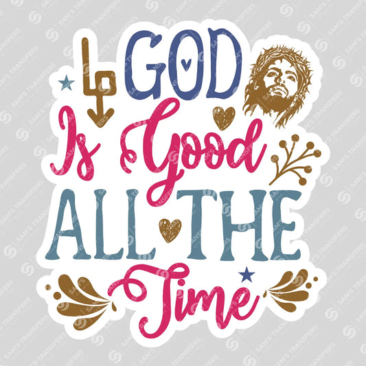 Apparel featuring a God Is Good All the Time Sticker-themed DTF transfer.