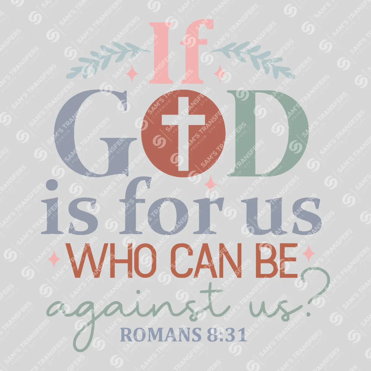 Apparel featuring a If God Is for Us Who Can Be Against Us-themed DTF transfer.