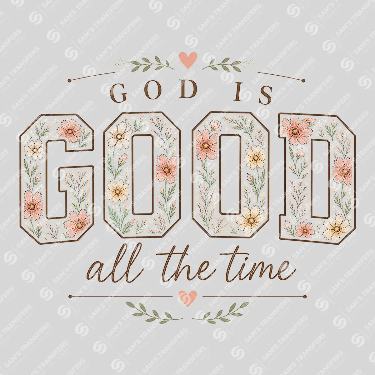 Apparel featuring a God Is Good All the Time Floral-themed DTF transfer.