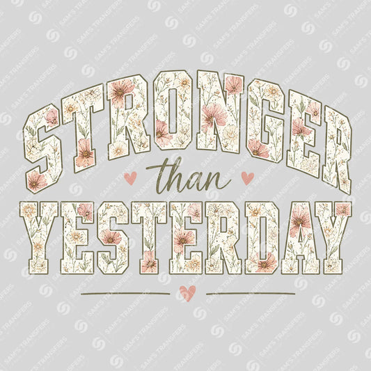 Apparel featuring a Stronger Than Yesterday-themed DTF transfer.