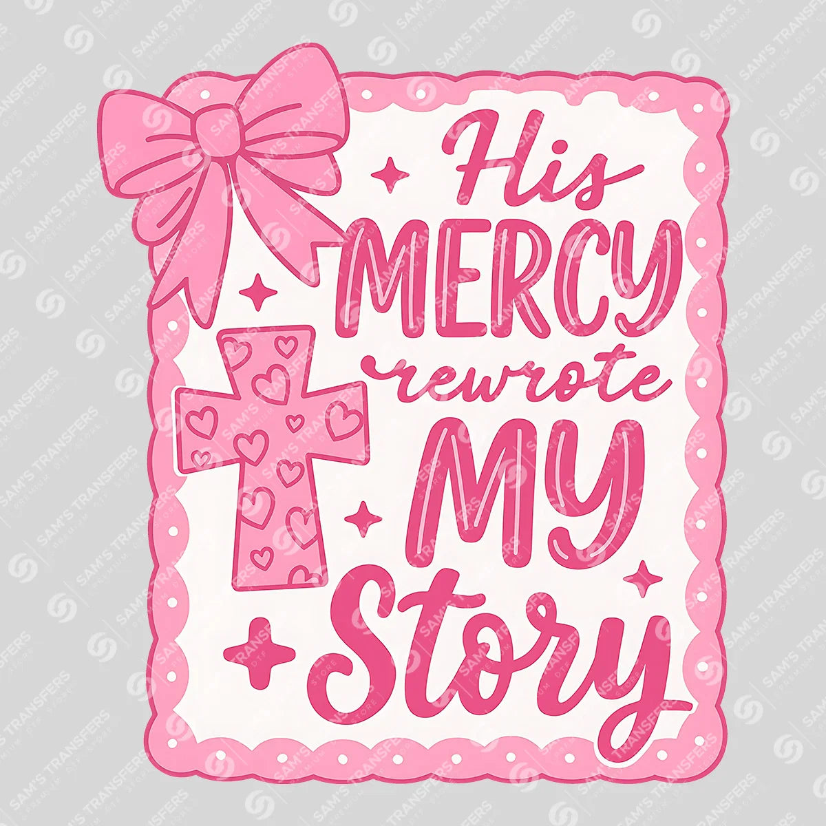 Apparel featuring a His Mercy Rewrote My Story-themed DTF transfer.