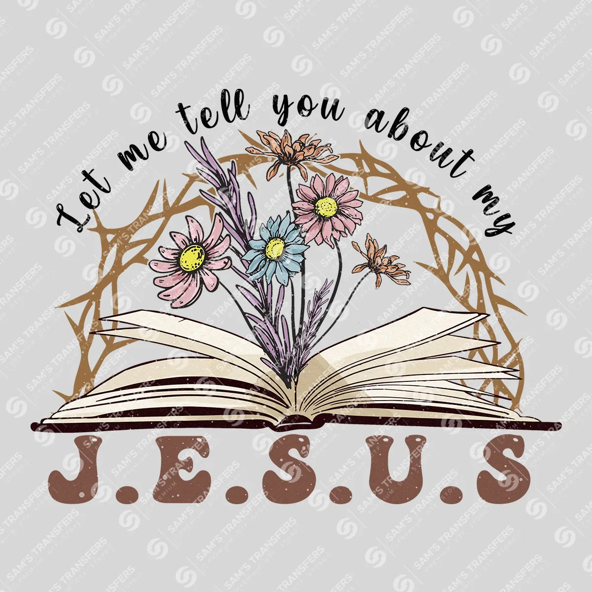 Apparel featuring a Let Me Tell You About My Jesus Book-themed DTF transfer.