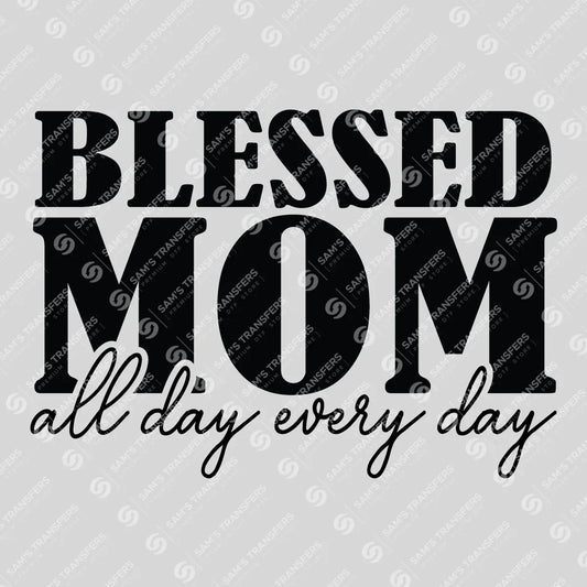Apparel featuring a Blessed Mom All Day Every Day-themed DTF transfer.
