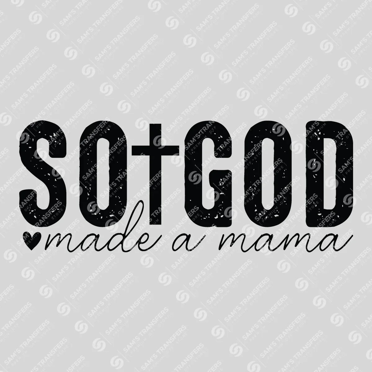 Apparel featuring a So God Made a Mama-themed DTF transfer.