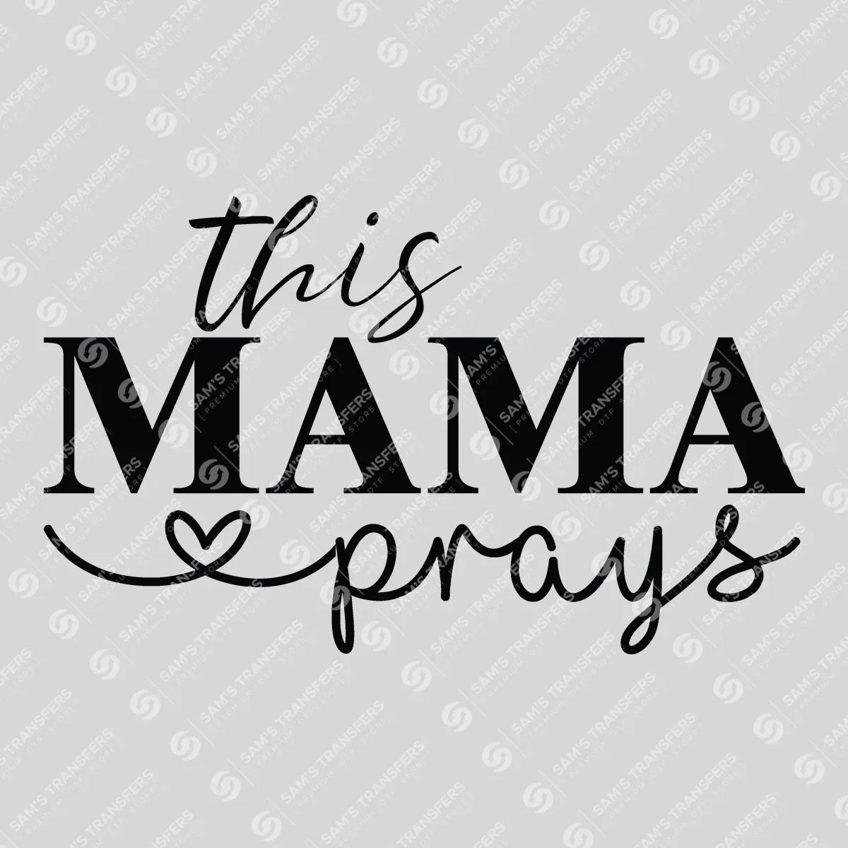 Apparel featuring a This Mama Prays-themed DTF transfer.