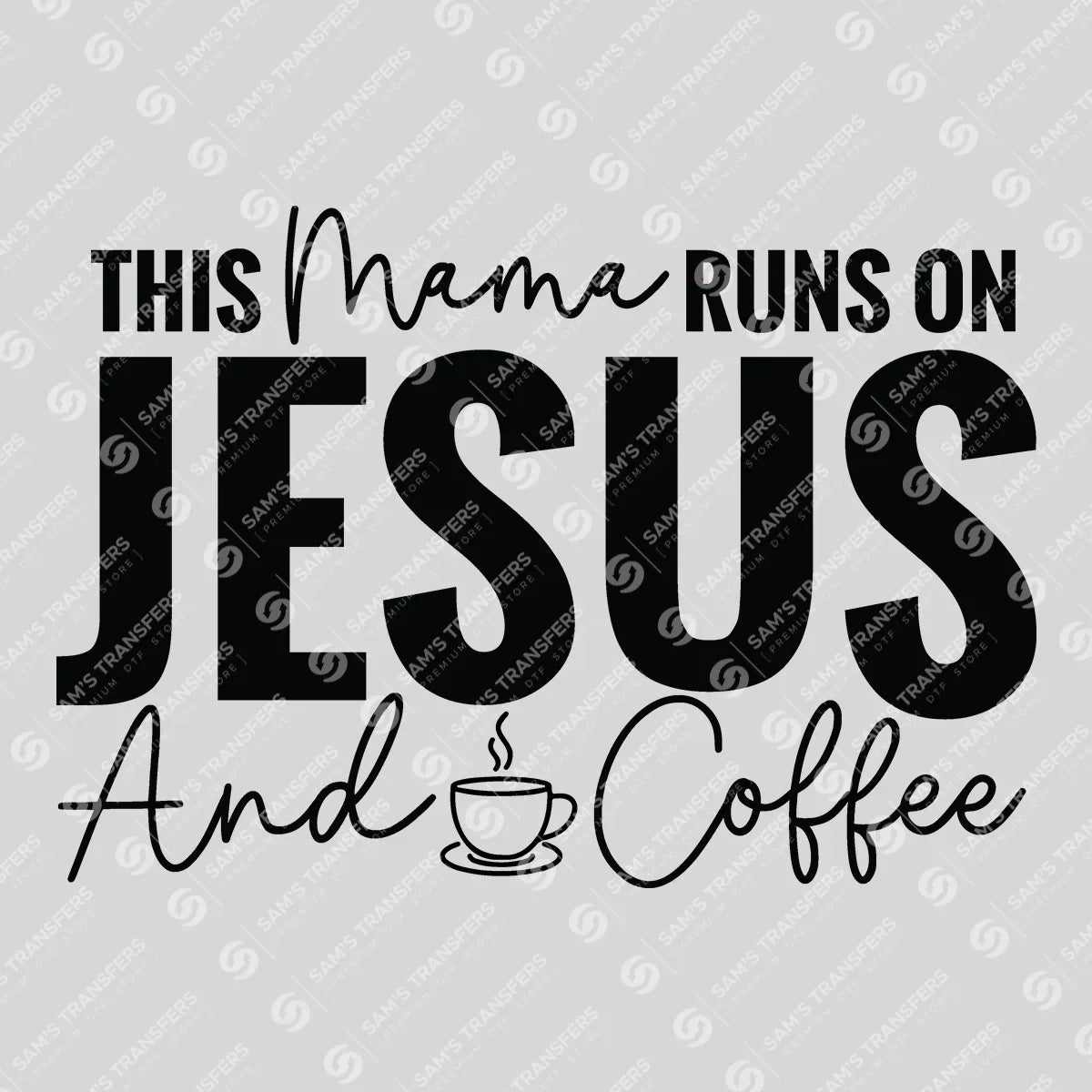 Apparel featuring a This Mama Runs on Jesus and Coffee-themed DTF transfer.