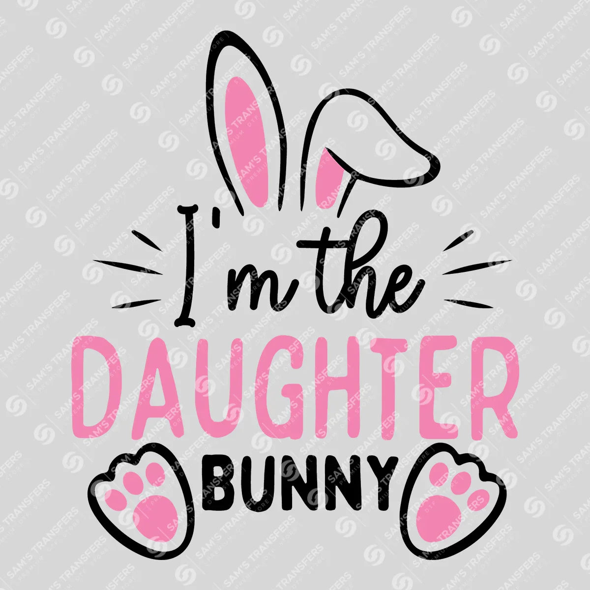 Apparel featuring a I'm the Daughter Bunny-themed DTF transfer.