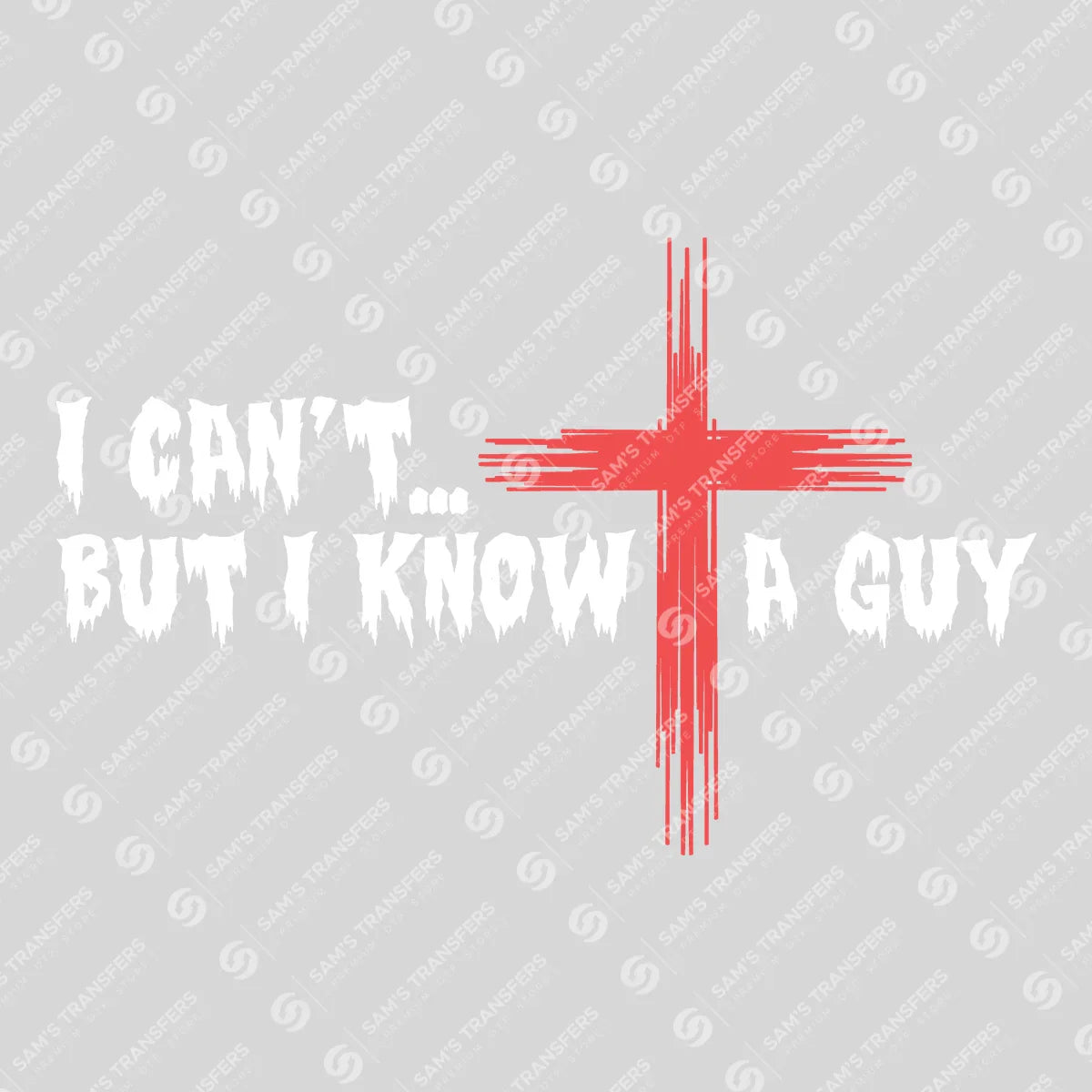 Apparel featuring a I Can't But I Know a Guy-themed DTF transfer.