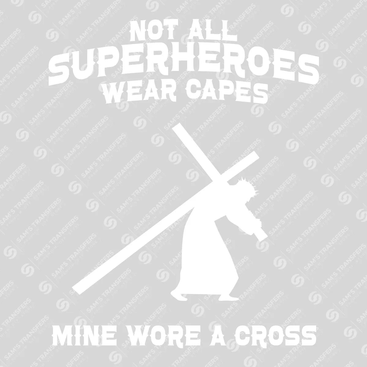 Apparel featuring a Not All Superheroes Wear Capes-themed DTF transfer.