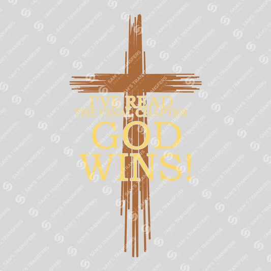 Apparel featuring a I've Read the Final Chapter God Wins-themed DTF transfer.
