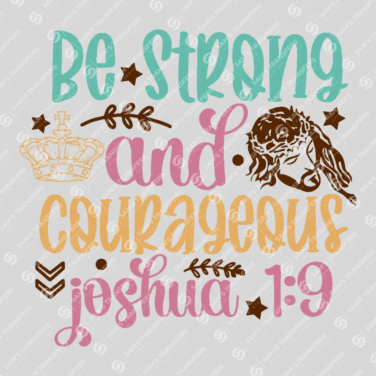Apparel featuring a Be Strong and Courageous-themed DTF transfer.