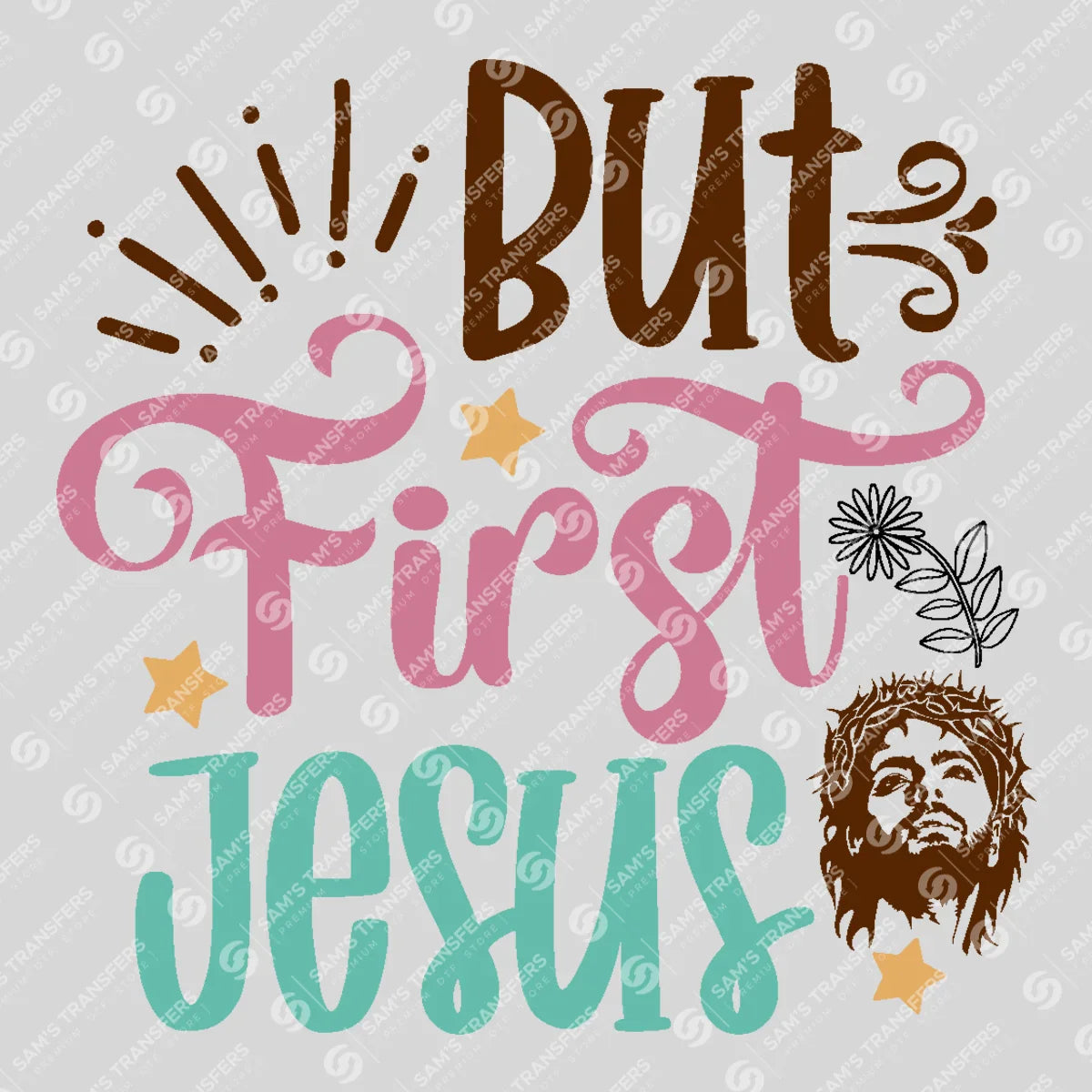 Apparel featuring a But First Jesus-themed DTF transfer.