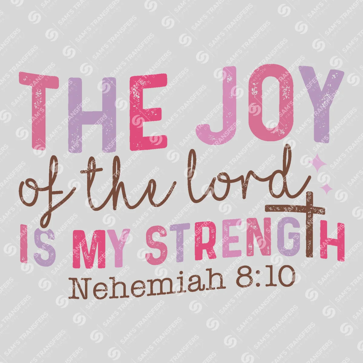 Apparel featuring a The Joy of the Lord Is My Strength-themed DTF transfer.