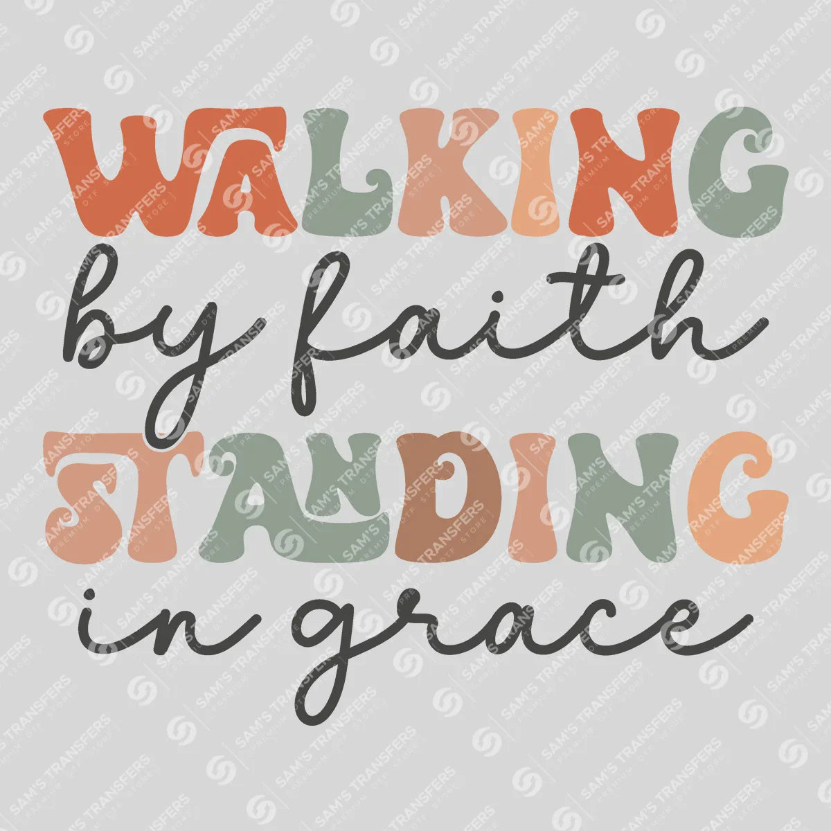Apparel featuring a Walking by Faith Standing in Grace-themed DTF transfer.