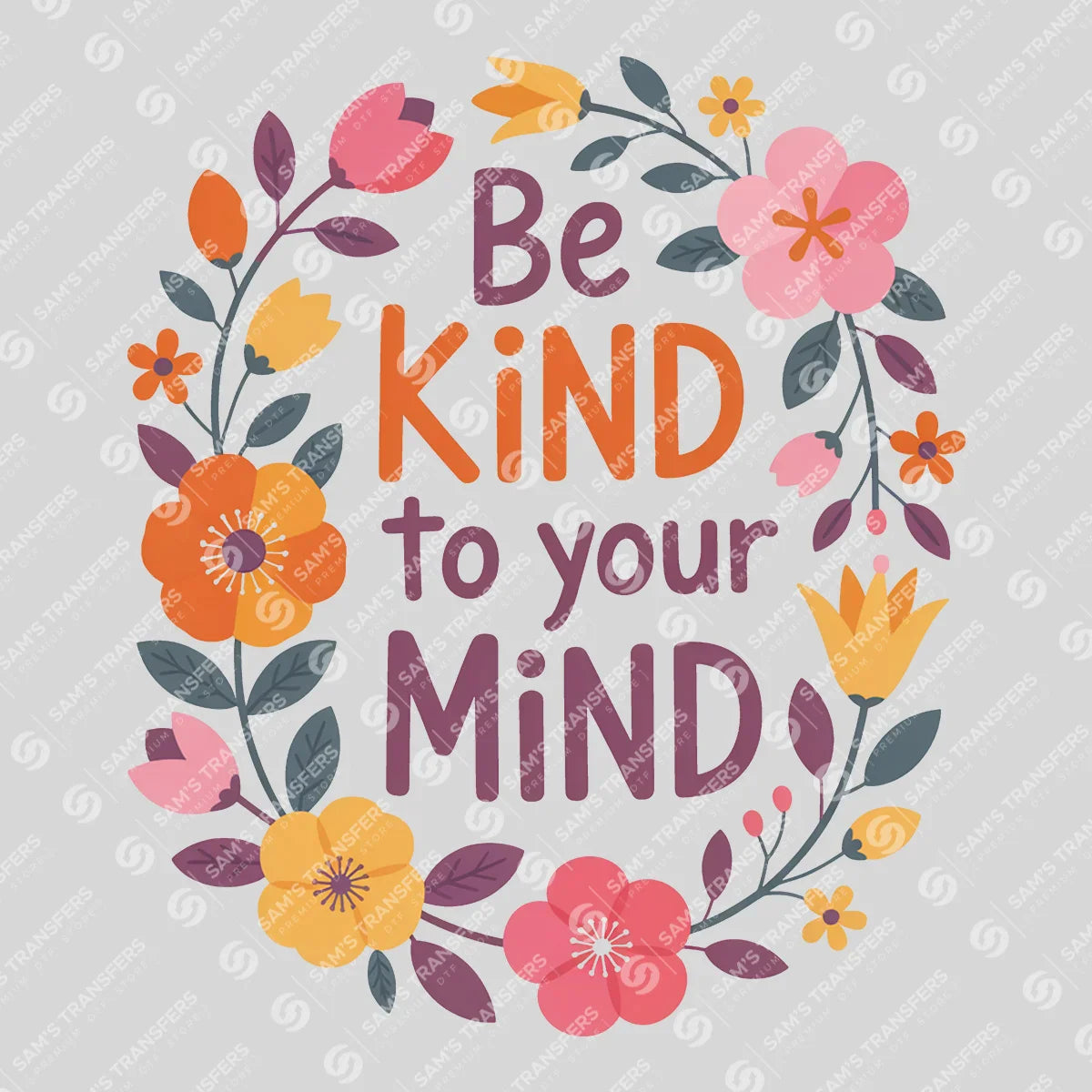 Apparel featuring a Be Kind to Your Mind-themed DTF transfer.