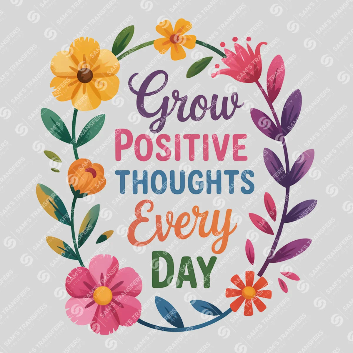 Apparel featuring a Grow Positive Thoughts Every Day-themed DTF transfer.