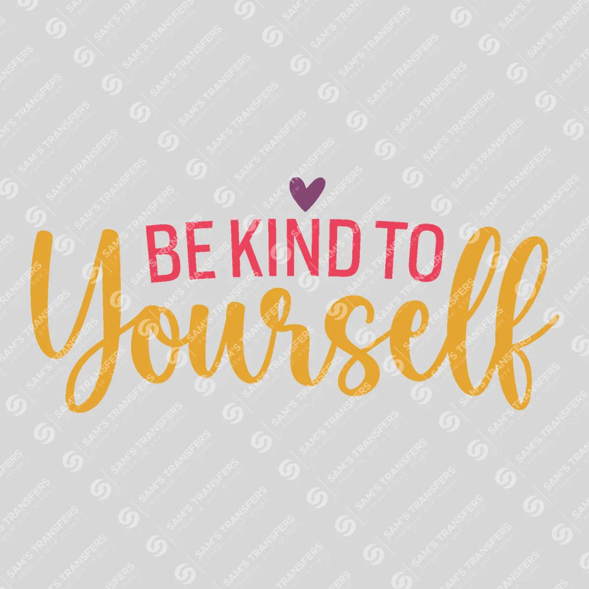 Apparel featuring a Be Kind to Yourself-themed DTF transfer.