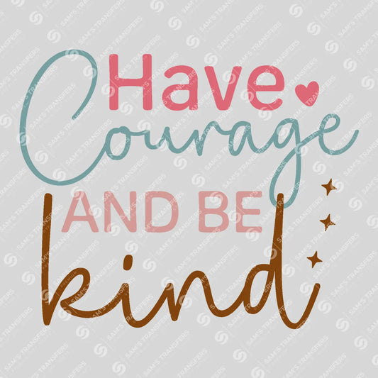 Apparel featuring a Have Courage and Be Kind-themed DTF transfer.
